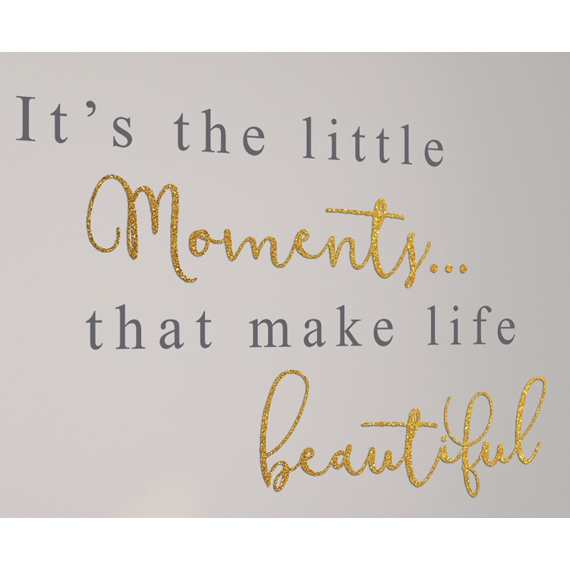 Glitter Wall Sticker Little Moments Make Life Beautiful Gold