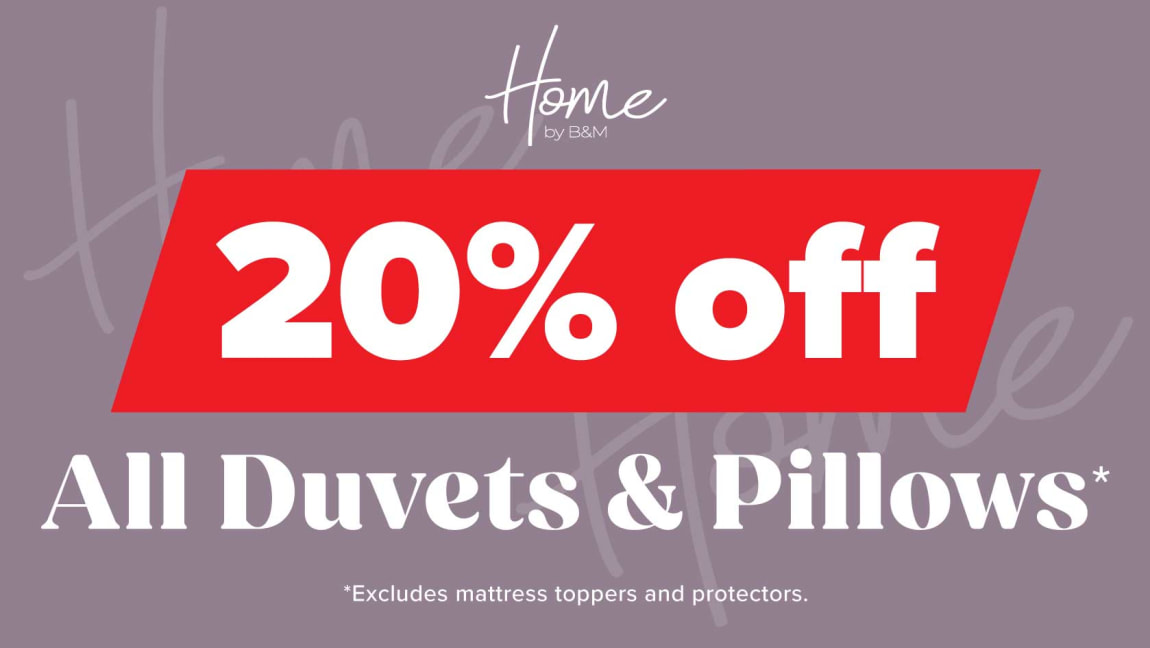 20% off Duvets & Pillows at B&M.